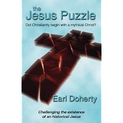 The Jesus Puzzle. Did Christianity Begin with a Mythical Christ? : Challenging the Existence of an Historical Jesus