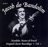 Jacob Do Bandolim｜Mandolin Master Of Brazil: Original Classic Recordings, Vol. 1
