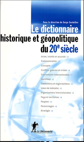 Le dictionnaire historique et g�opolitique du 20e si�cle