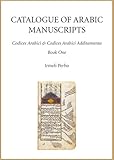 Catalogue of Arabic manuscripts : codices Arabici & codices Arabici Additamenta