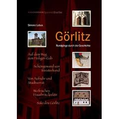 G�rlitz: Rundg�nge durch die Geschichte