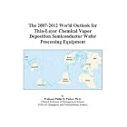 The 2007-2012 World Outlook for Thin-Layer Chemical Vapor Deposition Semiconductor Wafer... by  Philip M. Parker