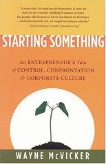Starting Something: An Entrepreneur's Tale of Control, Confrontation & Corporate Culture