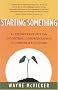 Starting Something: An Entrepreneur's Tale of Control, Confrontation & Corporate Culture Starting Something: An Entrepreneur's Tale of Control, Confrontation & Corporate Culture