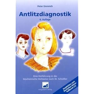 Antlitzdiagnostik. Eine Einführung in die biochemische  Heilweise nach Dr. Schüssler