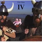 Fat Day IV by Fat Day