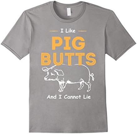 Men's I Like Pig Butts &amp; I Cannot Lie T-Shirt BBQ Pork Lover Meat Medium Slate