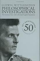 Philosophical Investigations: The German Text with a Revised English Translation: German Text, with a Revised English Translation
