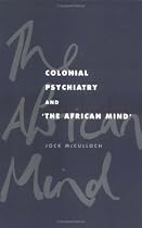 Colonial Psychiatry and the African Mind