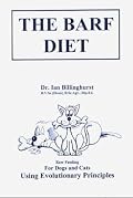 The Barf Diet (Raw Feeding for Dogs and Cats Using Evolutionary Principles)