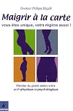 Maigrir � la carte : Vous �tes unique, votre r�gime aussi !