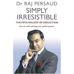 Simply Irresistible: The Psychology of Seduction - How to Catch and Keep Your Perfect Partner
