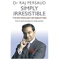 Simply Irresistible: The Psychology of Seduction - How to Catch and Keep Your Perfect Partner