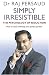 Simply Irresistible: The Psychology of Seduction - How to Catch and Keep Your Perfect Partner