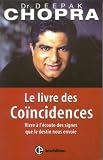Le Livre des coïncidences : Vivre à l\'écoute des signes que le destin nous envoie