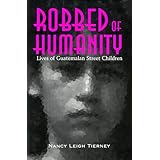 robbed of humanity lives of guatemalan street children