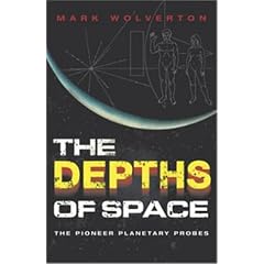 The Depths of Space: The Story of the Pioneer Planetary Probes