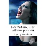 Der tut nix,  der will nur poppen: Erotische Vampir-Satirevon "Georg Greiner"