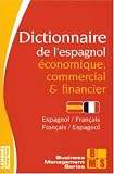 Dictionnaire de l'espagnol �conomique, commercial et financier : Espagnol-fran�ais/Fran�ais-espagnol