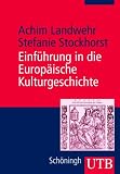 Einf�hrung in die Europ�ische Kulturgeschichte (Uni-Taschenb�cher M) - Achim Landwehr