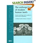 The Anthropology of Modern Human Teeth: Dental Morphology and its Variation in Recent... by G. Richard Scott and Christy G. Turner II