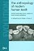 Book The Anthropology of Modern Human Teeth: Dental Morphology and its Variation in Recent Human Populations (Cambridge Studies in Biological and Evolution