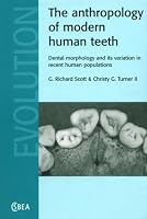 The Anthropology of Modern Human Teeth: Dental Morphology and its Variation in Recent Human Populations (Cambridge Studies in Biological and Evolutionary Anthropology)