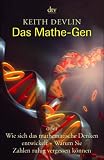 Das Mathe-Gen: oder Wie sich das mathematische Denken entwickelt + Warum Sie Zahlen ruhig vergessen k�nnen: Oder wie sich das mathematische Denken ... und warum Sie Zahlen ruhig vergessen k�nnen