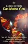 Das Mathe-Gen: oder Wie sich das mathematische Denken entwickelt + Warum Sie Zahlen ruhig vergessen k�nnen: Oder wie sich das mathematische Denken ... und warum Sie Zahlen ruhig vergessen k�nnen
