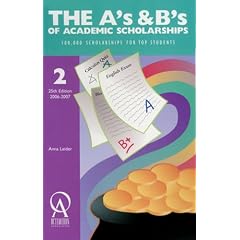 The A's and B's of Academic Scholarships: 100,000 Scholarships for Top Students (A's and B's of Academic Scholarships) (A's and B's of Academic Scholarships)
