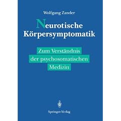 Neurotische K�rpersymptomatik. Zum Verst�ndnis der psychosomatischen Medizin