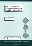Cases on Information Technology Management in Modern Organizations (Series in Information Technology Management)
