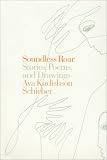 Soundless Roar: Stories, Poems, and Drawings