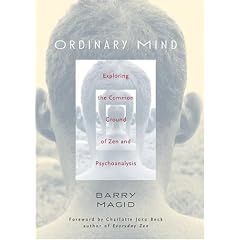 Ordinary Mind: Exploring the Common Ground of Zen and Psychoanalysis
