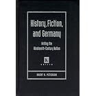 Click here to buy History, Fiction, And Germany: Writing The Nineteenth-Century Nation (Kritik) by Brent O. Peterson.