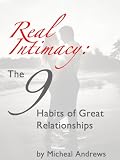 Real Intimacy: The 9 Habits of Great Relationships: Intimacy