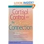 Cortisol Control and the Beauty Connection: The All-Natural, Inside-Out Approach to Reversing Wrinkles, Preventing Acne and Improving Skin Tone