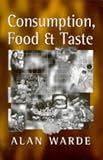 Consumption, Food and Taste: Culinary Antinomies and Commodity Culture