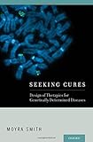 Seeking cures : design of therapies for genetically determined diseases