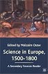 Science in Europe, 1500-1800, A Secondary Sources Reader