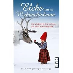 Elche unterm Weihnachtsbaum: Die sch�nsten Geschichten aus dem hohen Norden