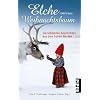 Elche unterm Weihnachtsbaum: Die sch�nsten Geschichten aus dem hohen Norden
