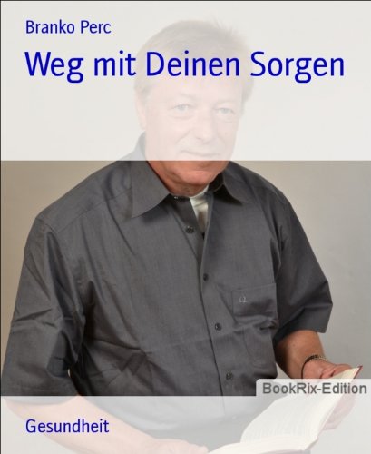 Weg mit Deinen Sorgen (German Edition)
