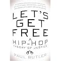 Let's Get Free (A Hip-Hop Theory of Justice) (Hardcover)