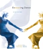 Envisioning Dance on Film and Video: Dance for the Camera