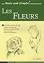 Les Fleurs : Apprendre � dessiner pas � pas