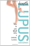 Despite Lupus: How to Live Well with a Chronic Illness