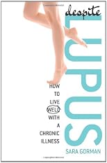 Despite Lupus: How to Live Well with a Chronic Illness