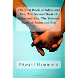 The First Book of Adam and Eve, The Second Book of Adam and Eve, The Slavonic Book of Adam and Eve: (Pseudepigrapha / Apocrypha) ~ Edward Hammond