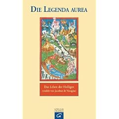 Die Legenda aurea: Das Leben der Heiligen erz�hlt von Jacobus de Voragine